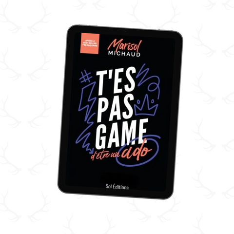 Livre numérique T'es Pas Game d'être un ado+BONUS