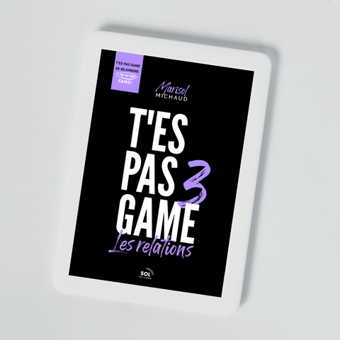 Prévente - Livre numérique T'es Pas Game 3 : Les relations + BONUS