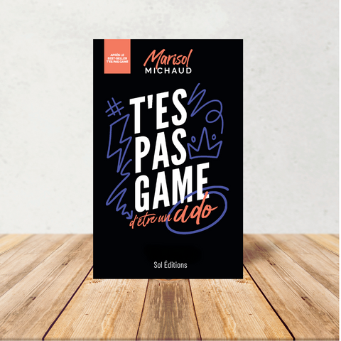 Livre T'es pas game d'être un ado | Marisol Michaud