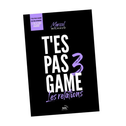 Livre T'es pas game tome 3 : Les relations + BONUS