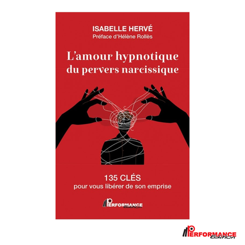 L'amour hypnotique du pervers narcissique - Performance Édition