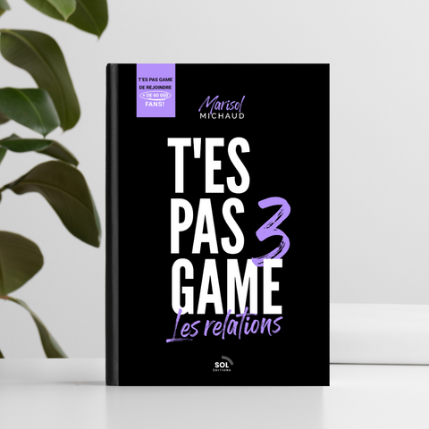 Prévente - Livre T'es pas game tome 3 : Les relations + BONUS
