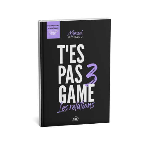 Prévente - Livre T'es pas game tome 3 : Les relations + BONUS